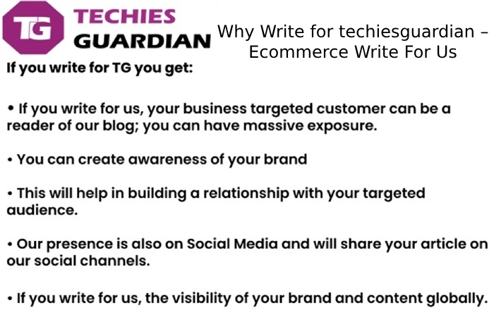Why Write for techiesguardian – Ecommerce Write For Us
