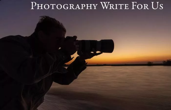 Photography Write For Us