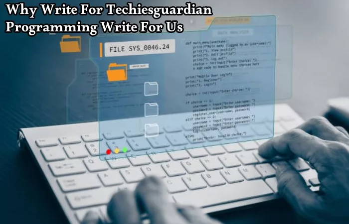 Why Write For Techiesguardian – Programming Write For Us